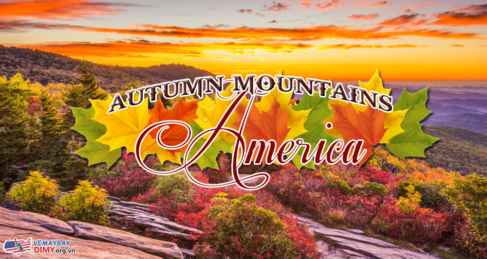 Những ngọn núi đẹp nhất nước Mỹ để khám phá vào mùa thu này