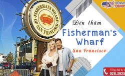Chinh phục Fisherman's Wharf, San Francisco