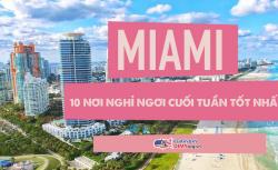 10 nơi nghỉ ngơi cuối tuần tốt nhất từ ​​Miami