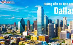 Hướng dẫn du lịch chi tiết nhất tại Dallas